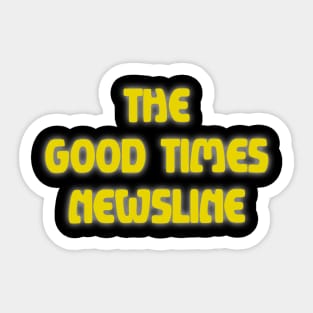 The Good Times Newsline Sticker